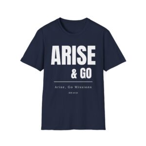 ARISE & GO T-Shirt | Faith Mission Shirt, Minimal Typographic Tee