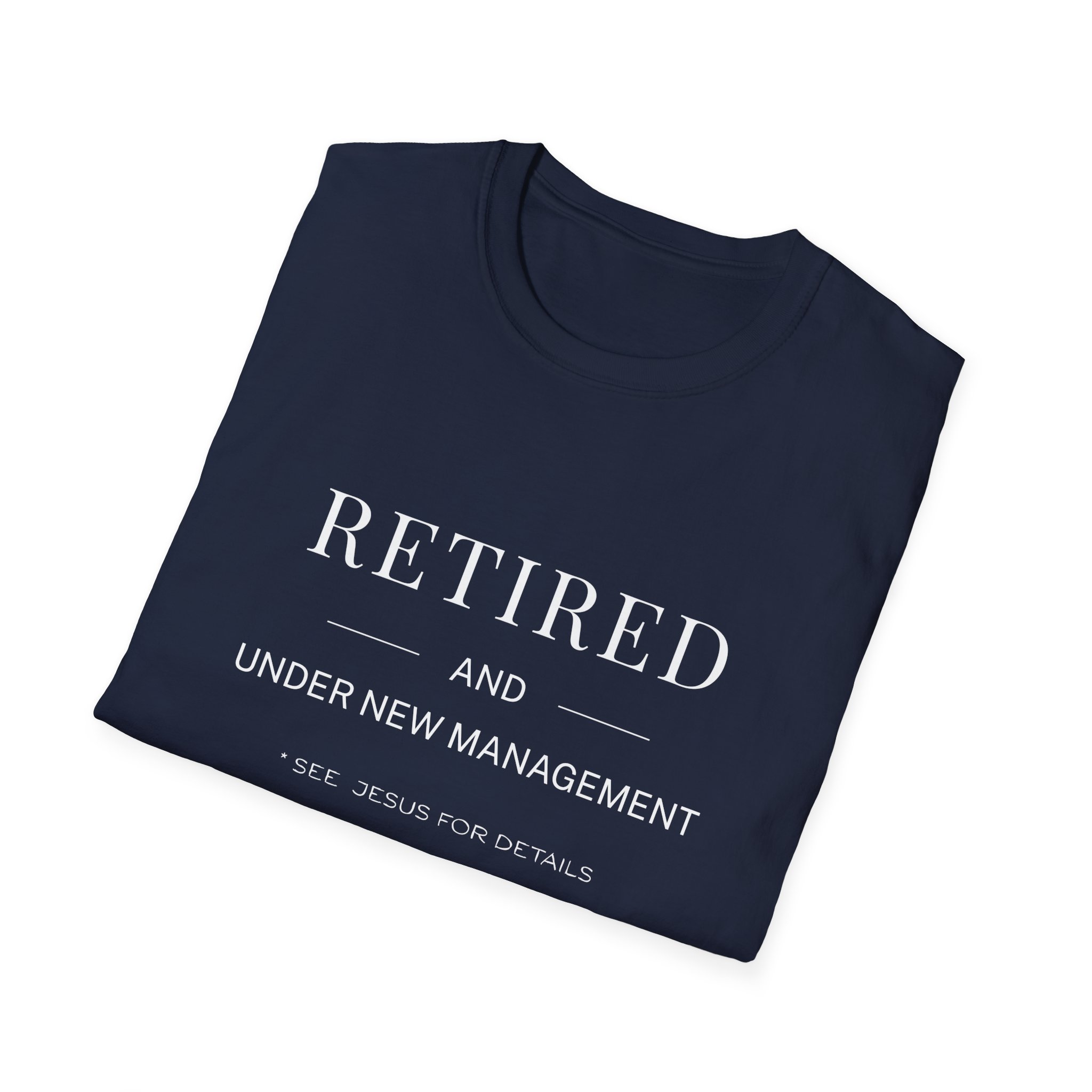 Retired and Under New Management T-Shirt - Image 16