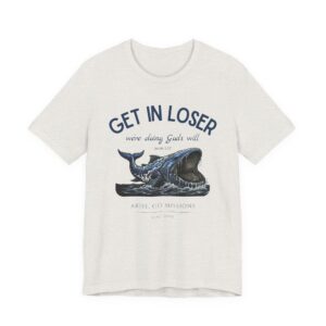 Get In Loser Whale Tee — Funny Ocean Graphic T-Shirt