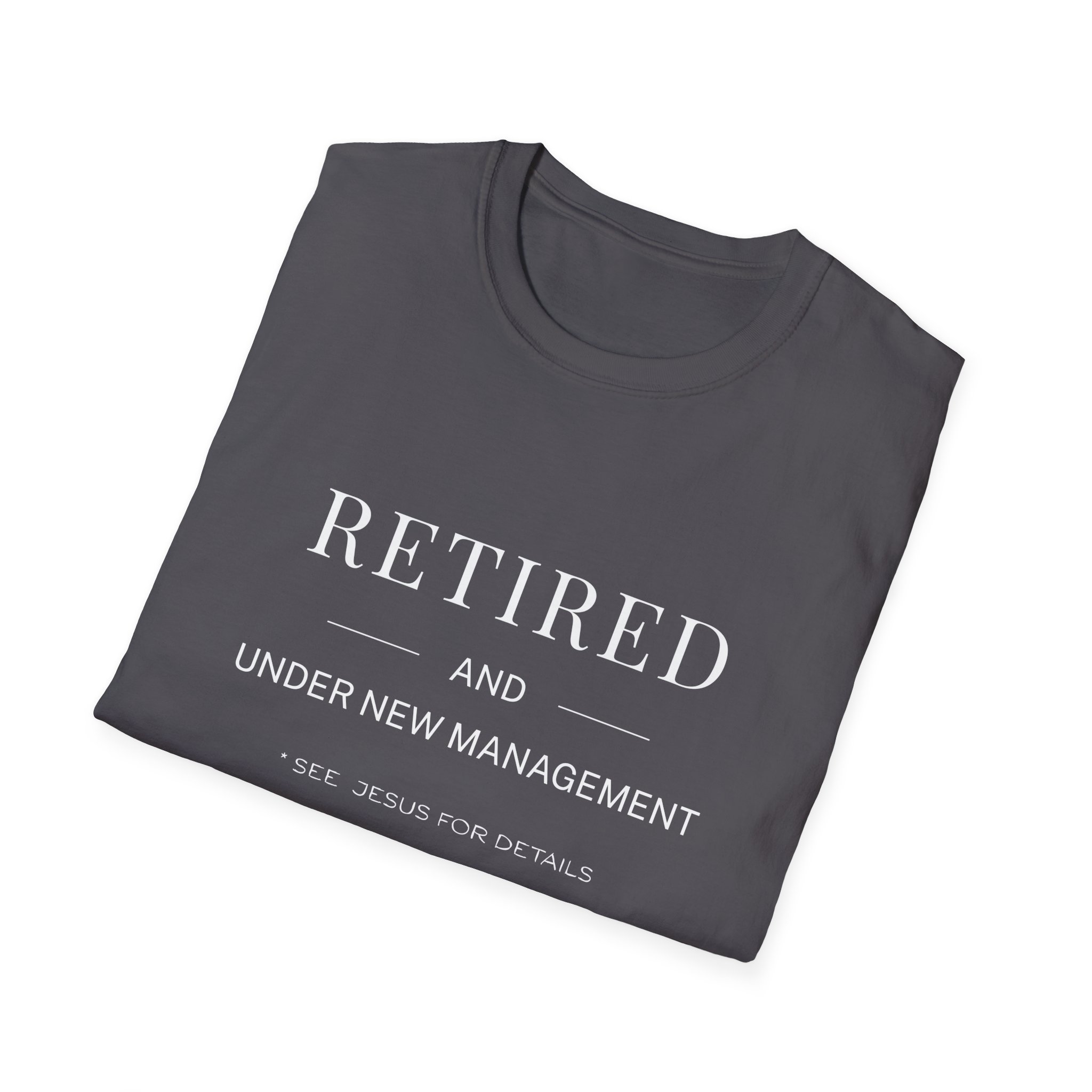 Retired and Under New Management T-Shirt - Image 12
