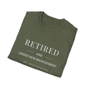 Retired and Under New Management T-Shirt