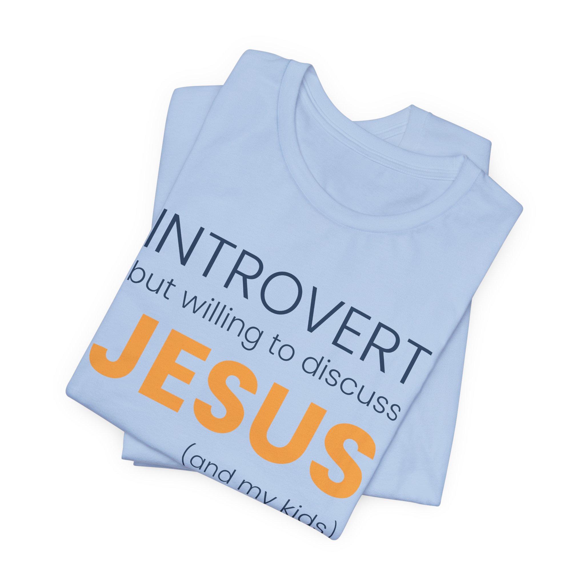 Introvert but Willing to Discuss Jesus & My Kids T-Shirt - Image 39